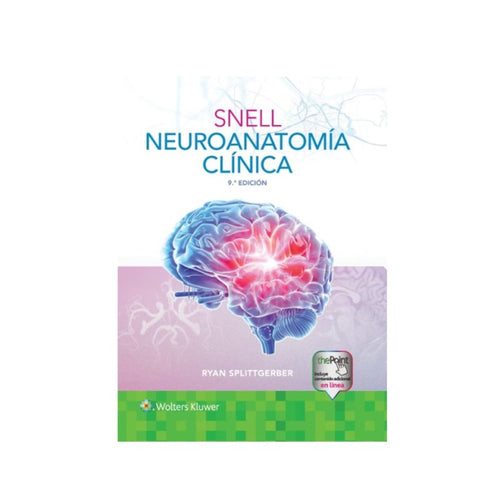 SNELL - NEUROANATOMÍA CLÍNICA 9ED. - WOLTERS KLUWER